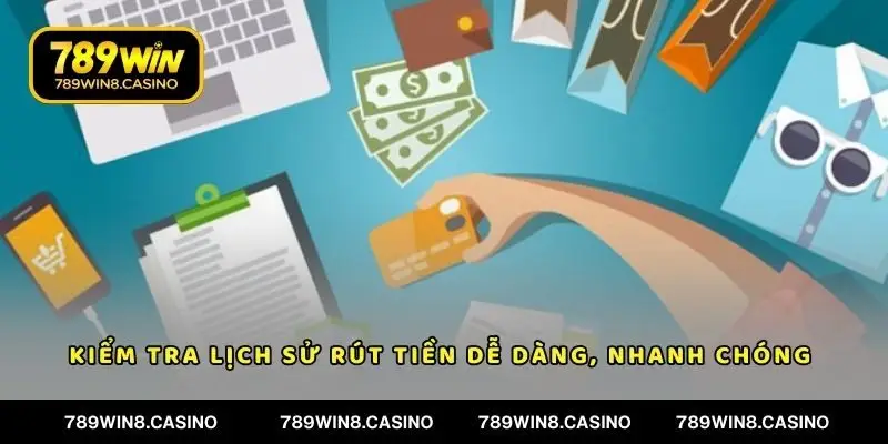 Kiểm tra lịch sử rút tiền dễ dàng, nhanh chóng 